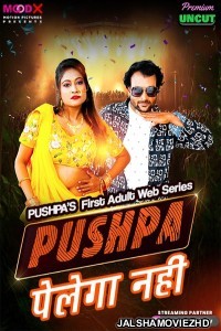 Pushpa Pelega Nahi (2025) MoodX Original