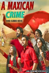 A Maxican Crime (2021) South Indian Hindi Dubbed Movie