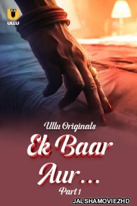 Ek Baar Aur (2024) Ullu Original