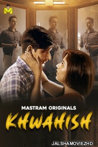 Khwahish (2025) Mastram Original