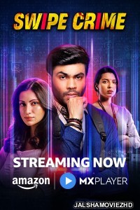 Swipe Crime (2024) Hindi Web Series Amazon MX Player Original